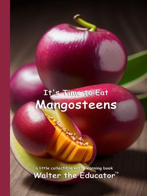 cover image of It's Time to Eat Mangosteens